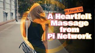 A Heartfelt Massage from Pi Network