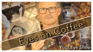 Eyes on Coffee: Specialty Coffee, AntiOxidants, Caffeine, Flavors, Tips, Discussion, & Ocular Health