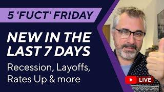 5 'Fuct' Friday 13 Dec - Recession, Layoffs, Rates Up