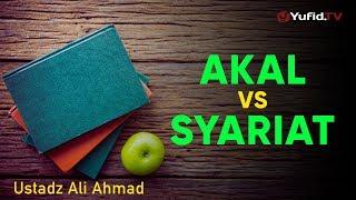 Akal Vs Syariat - Ustadz Ali Ahmad - 5 Menit yang Menginspirasi