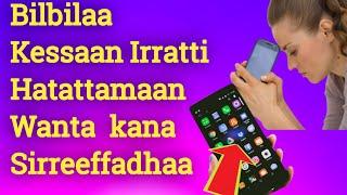 Bilbilaa Kessaan Irratti Wanta Hatattamaan Sirreefachuu Qabdan | Android Tips and Tricks |