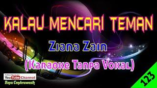 Kalau Mencari Teman by Ziana Zain | Karaoke Tanpa Vokal