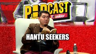 HANTU SEEKERS w/ Rahmat Seekers - PodcasThinker S6 E13