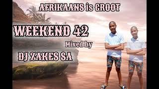 WEEKEND 42 AFRIKAANS IS GROOT MIXED BY DJ ZAKES SA