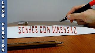 Try to do 3D Trick Art on Paper, Sonhos com dimensão, Long Version