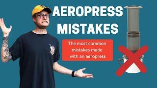 AEROPRESS MISTAKES - Make Better Coffee With Your Aeropress