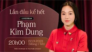 LẦN ĐẦU KỂ HẾT - PHẠM KIM DUNG