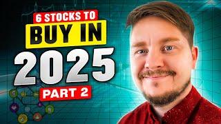 6 Stocks For 2025 - Part Two!