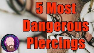 Top 5 Most Dangerous Piercings