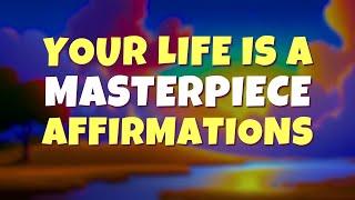 Powerful Morning Affirmations to Start Your Day Right | Your Life Is a Masterpiece