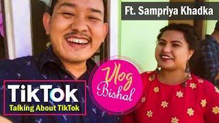 Bishal Rai Vlog || Ft. sampriya khadka || Talking About TIKTOK ( Nepali Tik Tok  )