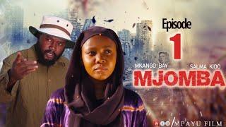 MJOMBA EPISODE 1 STARING MPAYU FETTY MANDONGA MKANGO BAY