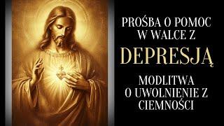 MODLITWA O UZDROWIENIE Z DEPRESJI / MODLITWA O UWOLNIENIE Z CIEMNOŚCI-DEPRESJI