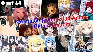 Kumpulan Jedag Jedug Anime Tiktok Random Terbaru & Terkeren 2024 || part 64