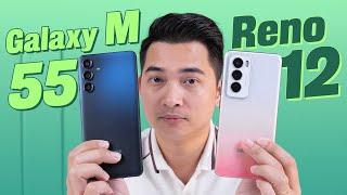 So sánh Galaxy M55 và OPPO Reno12: hơn 10 triệu thì chọn máy nào ???