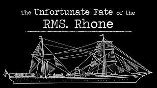 The Unfortunate Fate of the RMS Rhone