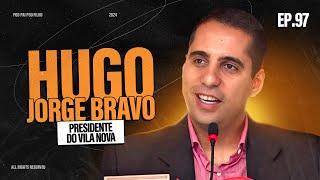 HUGO JORGE BRAVO (PRESIDENTE DO VILA NOVA) - Pod Pai Pod Filho #97