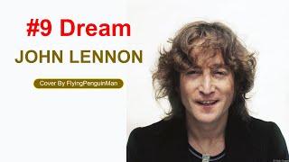 John Lennon - #9 Dream (cover by FlyingPenguinMan)