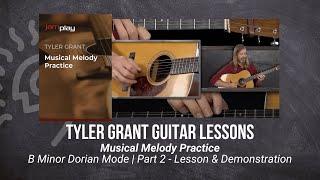  Tyler Grant Guitar Lesson - B Minor Dorian Mode | Part 2 - Lesson & Demonstration - TrueFire