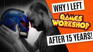 Why I Ended My Games Workshop Career After 15 Years!