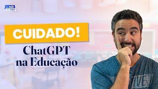  Os perigos do ChatGPT na Educação