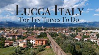 Top Ten Things To Do In Lucca Italy