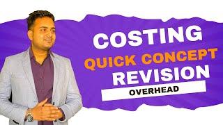 Costing concepts summary revision for September 2024 exam| Overhead