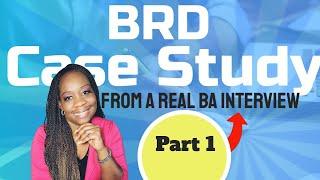 Part 1 - Business Analyst Interview Case Study - How to write detailed  BRD document to land the job