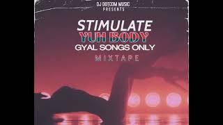 DJ DOTCOM PRESENTS STIMULATE YUH BODY MIXTAPE (GYAL SONGS ONLY) 2022