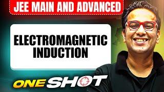 ELECTROMAGNETIC INDUCTION in One Shot: All Concepts & PYQs Covered |JEE Main & Advanced