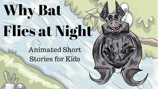 Why Bat Flies At Night (Animated Stories for Kids)