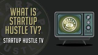 What is Startup Hustle TV?