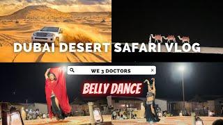 Dubai Desert Safari Vlog | Belly Dance | Drifting | Camel Show | We 3 Doctors