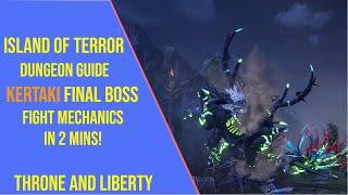 Island of Terror Dungeon Guide - Kertaki Final Boss mechanics - Throne and Liberty