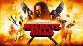 Machete Kills (2013) Movie | Danny Trejo Alexa PenaVega | Octo Cinemax | Full Fact & Review Film