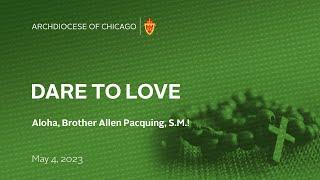 Dare To Love - May 4, 2023 -  Aloha, Brother Allen Pacquing, S.M.!