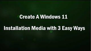 Create A Windows 11 Installation Media with 3 Easy Ways