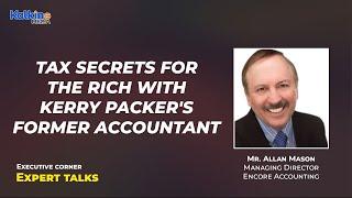 Tax Secrets for the Rich with Kerry Packer's Former Accountant || Expert Talks with Mr  Allan Mason