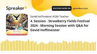 Session 4 - Morning Session: Q&A with David Hoffmeister - Strawberry Fields Festival 2024