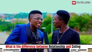 Mc Edopikin - Difference between Relationship and Dating