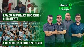 O PARAZÃO VAI SER PARALISADO? | SELEÇÃO BRASILEIRA CONVOCADA... | LIBERAL + ESPORTE 06/03/25