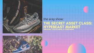 The Secret Asset Class | The Hypebeast Sneaker Market