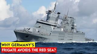 The Reason Behind Germany’s Supersized Frigate Avoiding the Red Sea