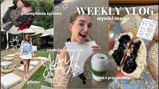 WEEKLY VLOG | reakcja na wyniki matur, życiowe przemyślenia, pilates, dzień z przyjaciółką