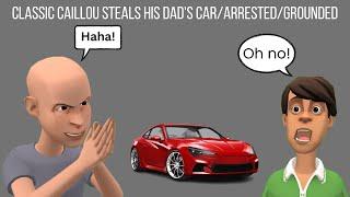 Classic Caillou steals his Dad's car/Arrested/Grounded S1 E17