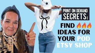 Print on Demand Secrets: Find HOT Ideas for Your POD Etsy Shop