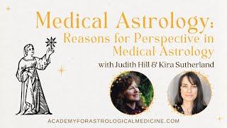 Frequent Reasons for Seeking Perspective Through Medical Astrology - Judith Hill & Kira Sutherland