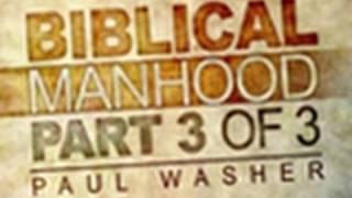 A Young Man's Attitude Towards Women - Biblical Manhood Part 3 - Paul Washer