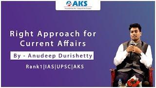 Right Approach for Current Affairs by Anudeep Durishetty|Rank1|IAS|UPSC|AKS