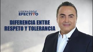 Diferencia entre respeto y tolerancia | Liderazgo Efectivo | David Villanueva Lomelí